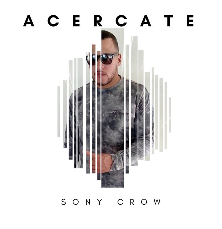 Sony Crow El Internacional regresa con tema nuevo “Acércate” 1 Sony Crow El Internacional regresa con tema nuevo “Acércate”