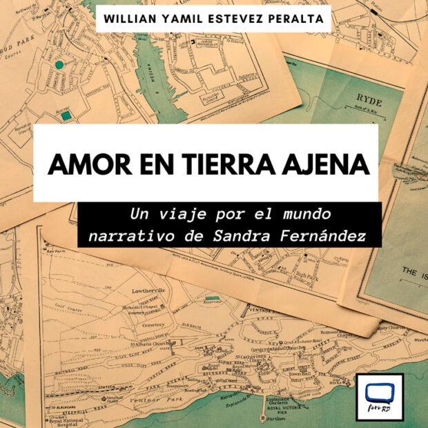 «Amor en tierra ajena» un viaje por el mundo narrativo de Sandra Fernández 1 Amor tierra de nadie FE
